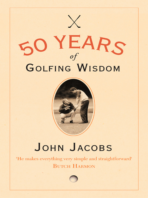 Title details for 50 Years of Golfing Wisdom by John Jacobs - Available